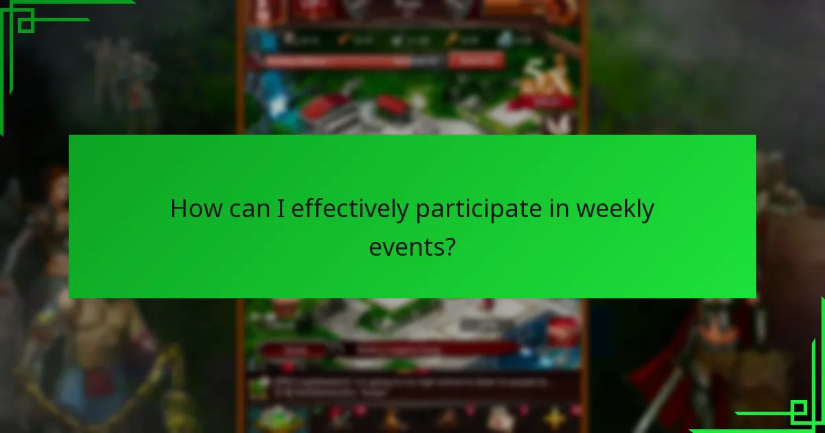 How can I effectively participate in weekly events?