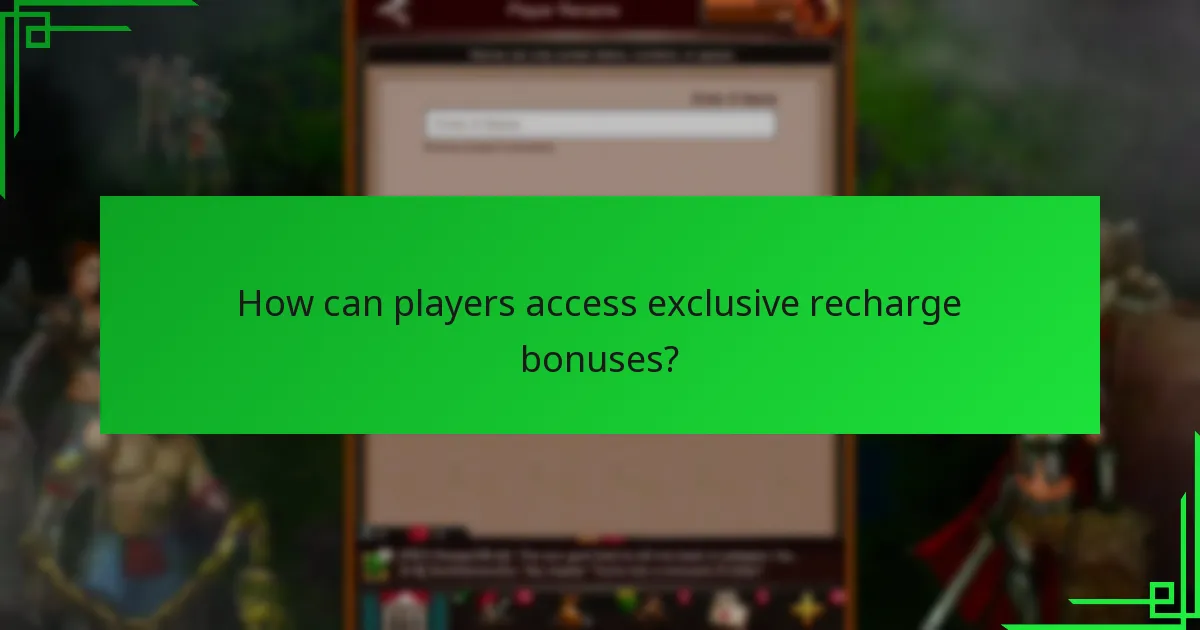How can players access exclusive recharge bonuses?