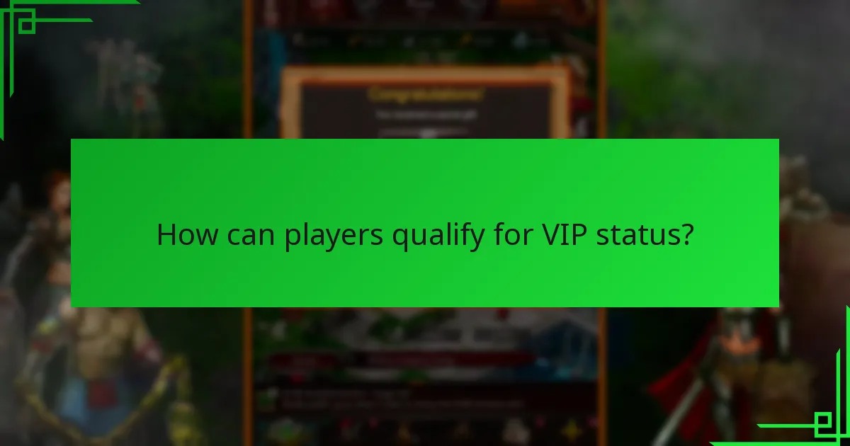 How can players qualify for VIP status?