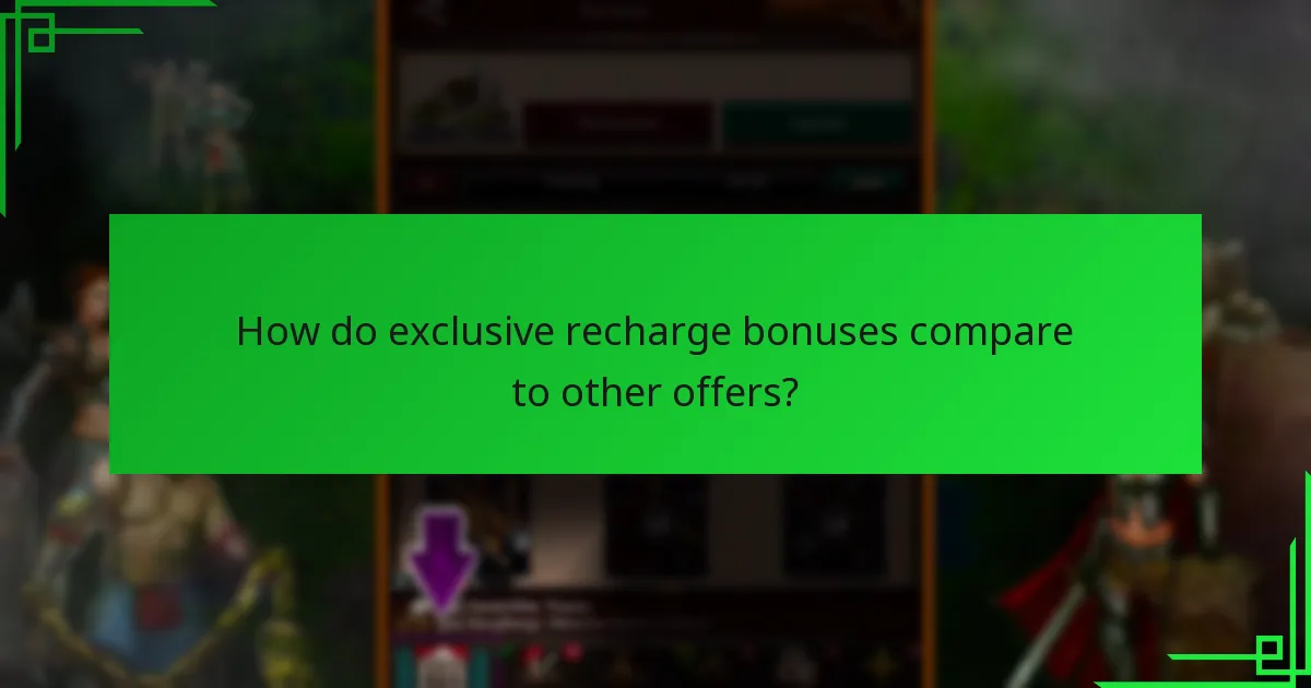 How do exclusive recharge bonuses compare to other offers?