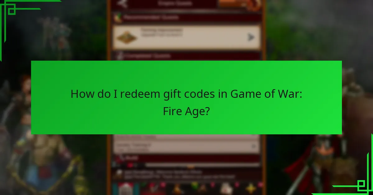 How do I redeem gift codes in Game of War: Fire Age?