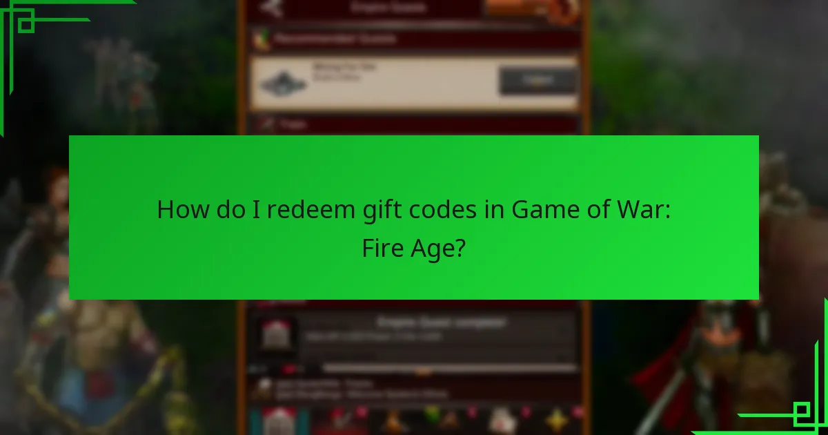 How do I redeem gift codes in Game of War: Fire Age?