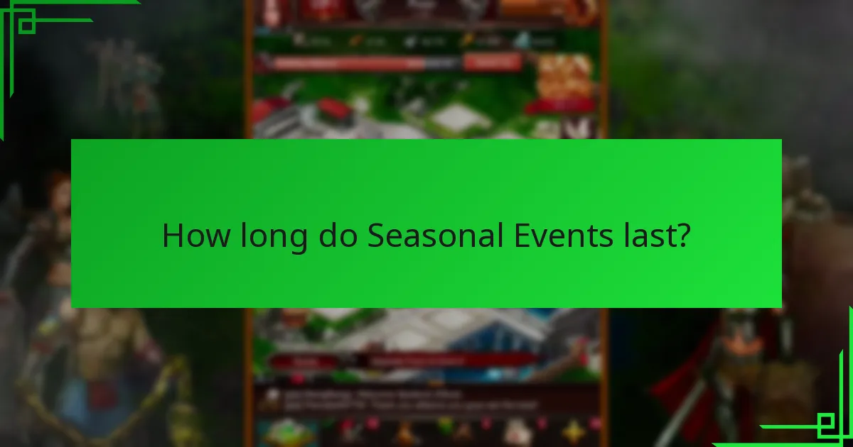 How long do Seasonal Events last?