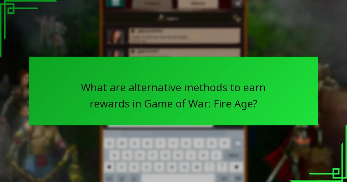 What are alternative methods to earn rewards in Game of War: Fire Age?