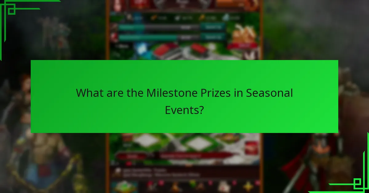 What are the Milestone Prizes in Seasonal Events?