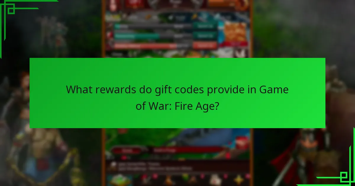 What rewards do gift codes provide in Game of War: Fire Age?