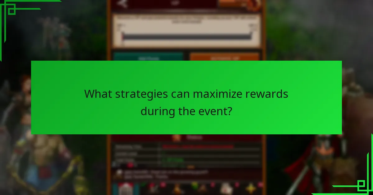 What strategies can maximize rewards during the event?