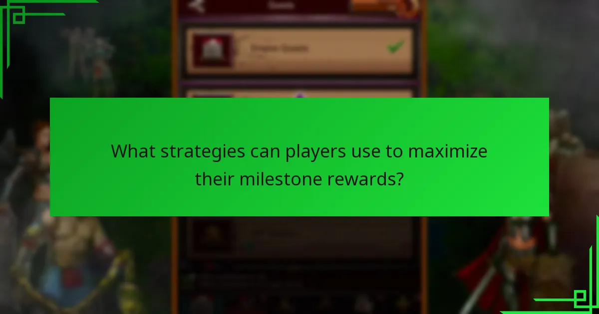 What strategies can players use to maximize their milestone rewards?