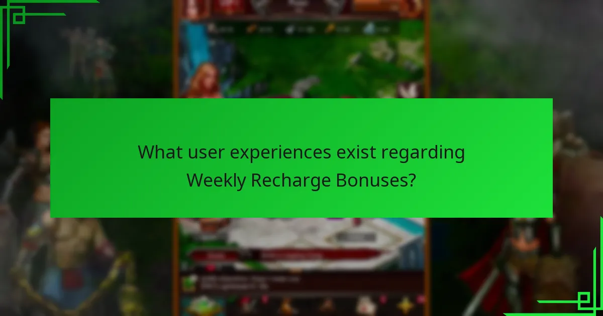 What user experiences exist regarding Weekly Recharge Bonuses?