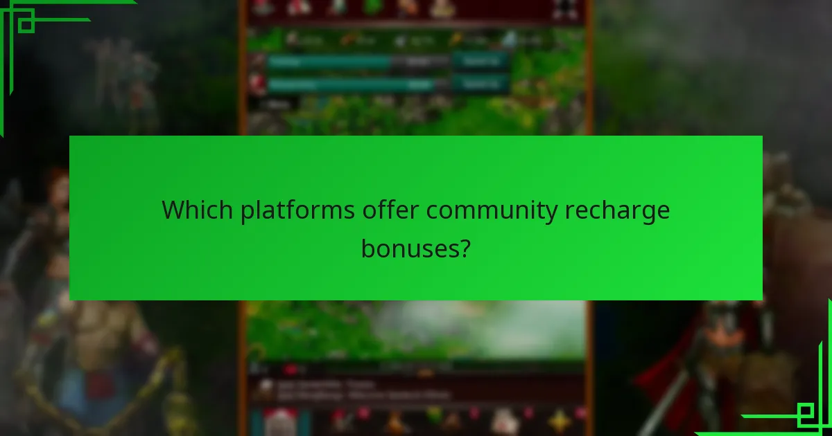 Which platforms offer community recharge bonuses?