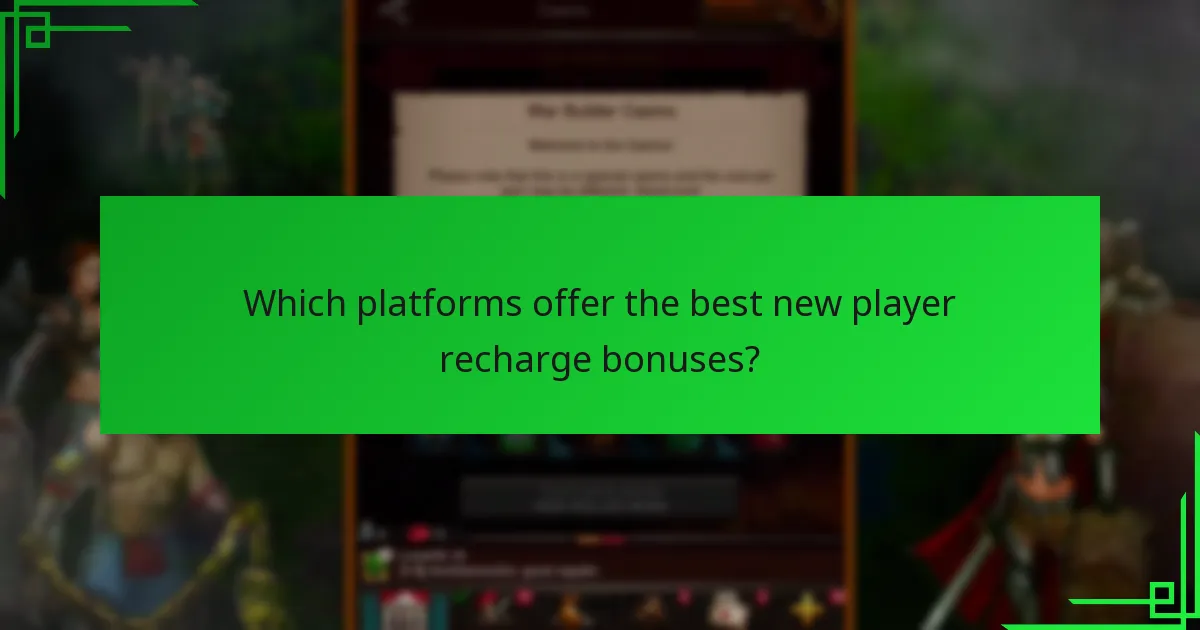 Which platforms offer the best new player recharge bonuses?