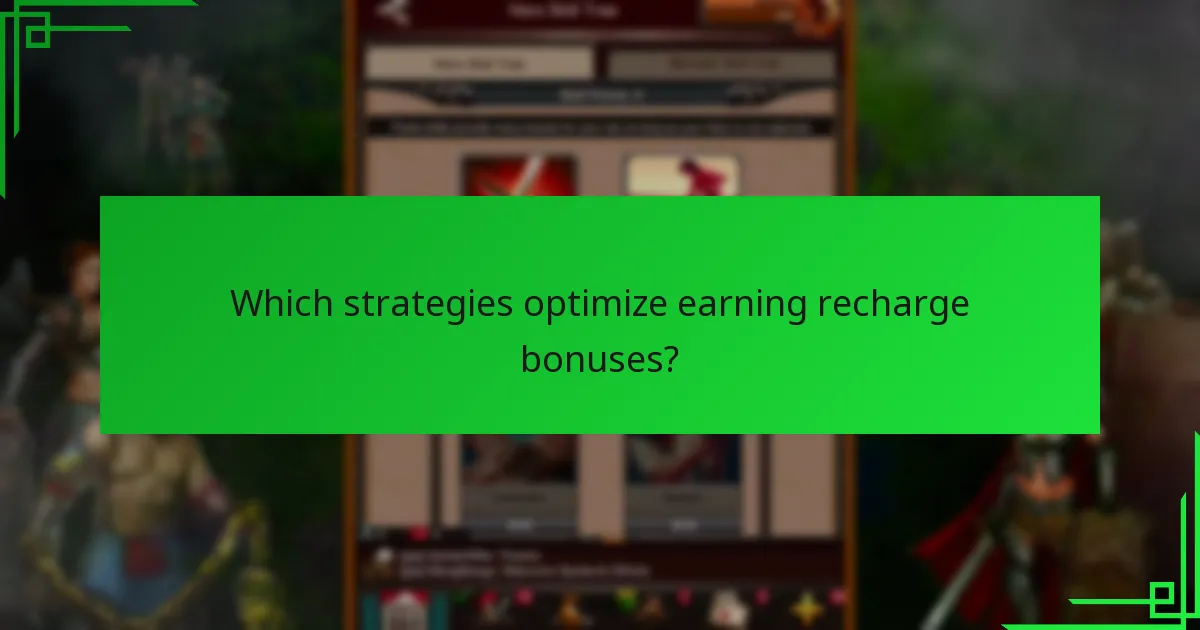 Which strategies optimize earning recharge bonuses?