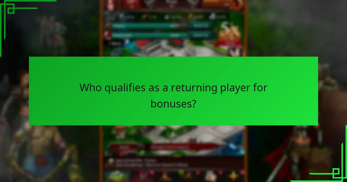 Who qualifies as a returning player for bonuses?